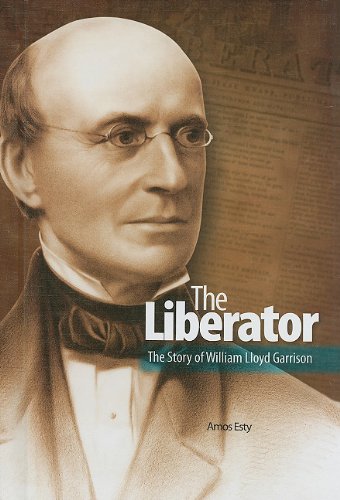 Stock image for The Liberator: the Story of William Lloyd Garrison (Civil Rights Leaders) for sale by Front Cover Books