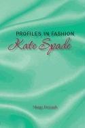 9781599351544: Kate Spade (Profiles in Fashion)