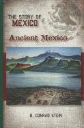 Ancient Mexico (Story of Mexico) (9781599351612) by Stein, R. Conrad