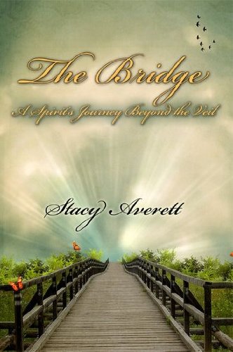 Beispielbild fr The Bridge: A Spirits Journey Beyond the Veil zum Verkauf von Hawking Books