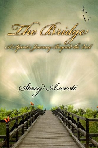 Stock image for The Bridge: A Spirits Journey Beyond the Veil for sale by Hawking Books