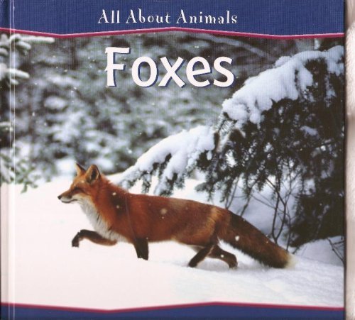 Imagen de archivo de Foxes - All About Animals (All About Animals) a la venta por Jenson Books Inc