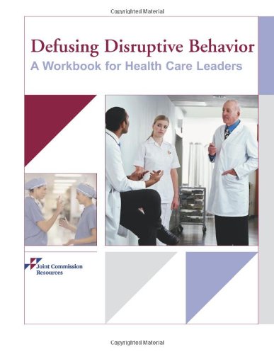 Defusing Disruptive Behavior: A Workbook for Health Care Leaders