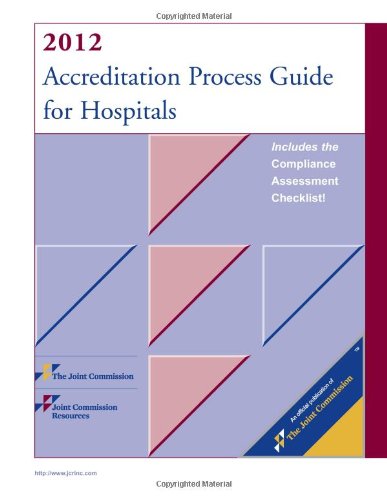 2012 Accreditation Process Guide for Hospitals (9781599406398) by Joint Commission