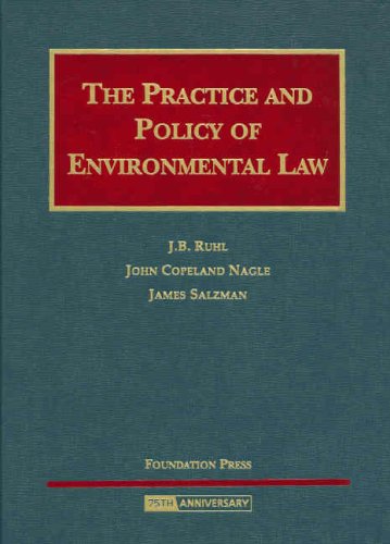 The Practice And Policy of Environmental Law (University Casebook) (9781599410210) by J.B. Ruhl; John Copeland Nagle; James Salzman