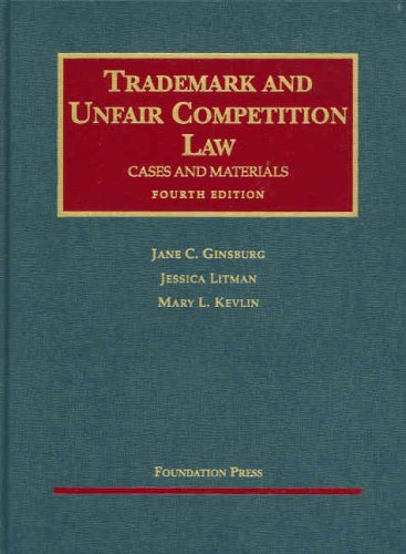 Trademark and Unfair Competition Law: Cases and Materials (University Casebook Series) (9781599410487) by Jane C. Ginsburg; Jessica Litman; Mary L. Kevlin