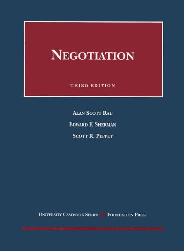 Negotiation, 3d (Coursebook) (9781599410562) by Rau, Alan; Sherman, Edward; Peppet, Scott