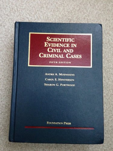 Scientific Evidence in Civil and Criminal Cases (University Casebook) (9781599411545) by Andre A. Moenssens; Carol E. Henderson; Sharon Gross Portwood