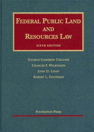 Federal Public Land and Resources Law (University Casebook Series) (9781599411637) by Coggins, George; Wilkinson, Charles; Leshy, John; Fischman, Robert