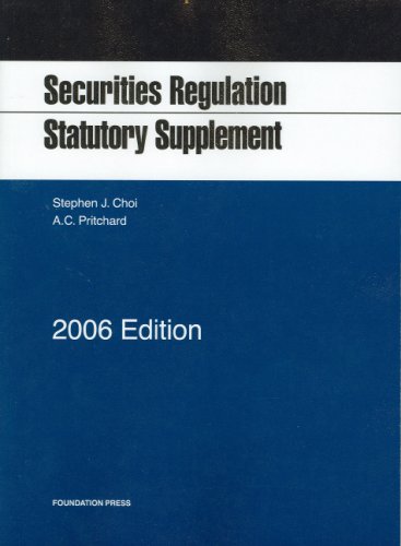 Securities Regulation Satatutory Supplement 2006 (9781599411880) by Choi, Stephen; Pritchard, A. C.