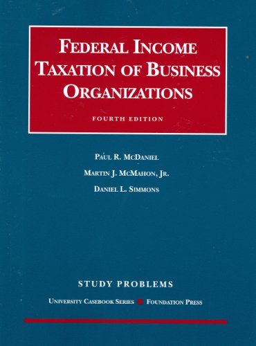 9781599412214: McDaniel, McMahon and Simmons' Study Problems to Federal Income Taxation of Business Organizations, 4th (University Casebook)