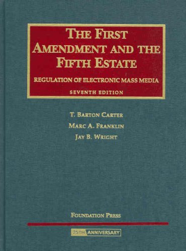 9781599412276: The First Amendment and the Fifth Estate: Regulation of Electronic Mass Media (University Casebook Series)