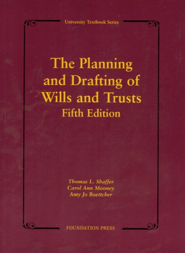 The Planning and Drafting of Wills and Trusts (University Treatise Series) (9781599412580) by Shaffer, Thomas; Mooney, Carol; Boettcher, Amy