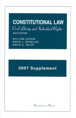 9781599412795: Constitutional Law: Civil Liberty and Individual Rights, 6th, 2007 Supplement (University Casebook)