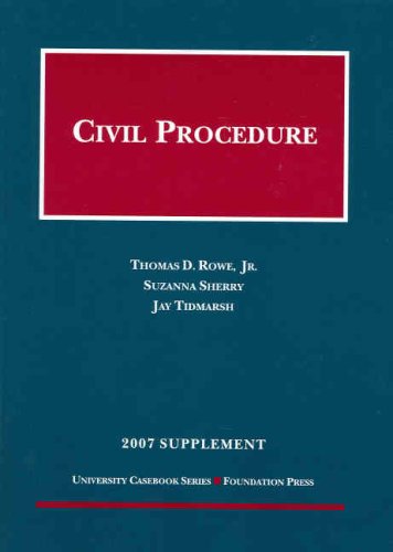 Civil Procedure, 2007 Supplement (9781599413051) by Thomas D. Rowe; Jr.; Suzanna Sherry; Jay H.Tidmarsh