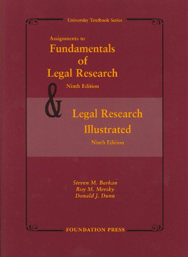 Assignments to Fundamentals of Legal Research, 9th and Legal Research Illustrated (University Casebook Series) (9781599413495) by Barkan, Steven; Mersky, Roy; Dunn, Donald