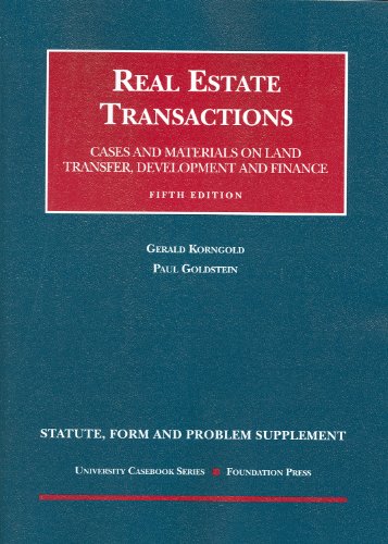 Statute, Form and Problem Supplement to Real Estate Transactions (University Casebook Series) (9781599413549) by Korngold, Gerald; Goldstein, Paul