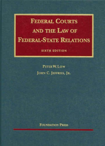 Federal Courts and the Law of Federal-State Relations (University Casebook Series) (9781599413563) by John C. Jeffries; Jr.; Peter W. Low