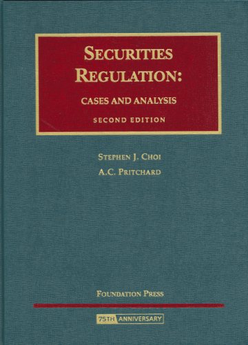 Securities Regulation: Cases and Analysis Second Edition (University Casebook) (9781599413808) by Stephen J. Choi; A. C. Pritchard