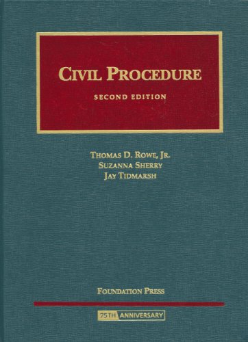 Civil Procedure (University Casebook) (9781599413938) by Thomas D. Rowe; Jr.; Suzanna Sherry; Jay H. Tidmarsh