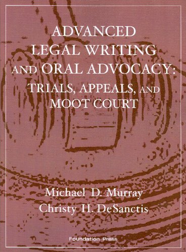 Beispielbild fr Murray and DeSanctis' Advanced Legal Writing and Oral Advocacy: Trials, Appeals, and Moot Court (Interactive Casebook Series) (English and English Edition) zum Verkauf von BooksRun
