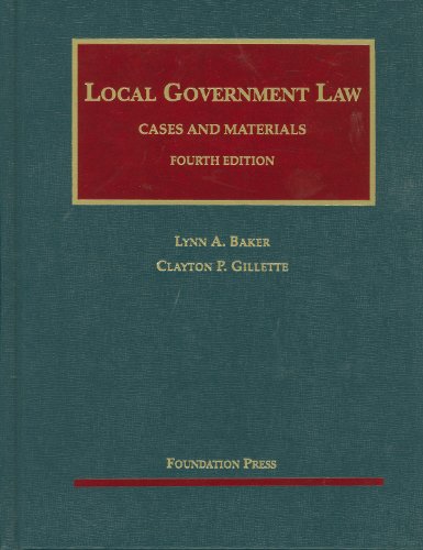 Local Government Law, Cases and Materials (University Casebook Series) (9781599414201) by Baker, Lynn; Gillette, Clayton