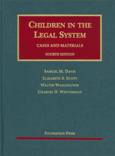 Beispielbild fr Davis, Scott, Wadlington and Whitebread's Children in the Legal System, 4th (University Casebook Series) zum Verkauf von The Book Bin