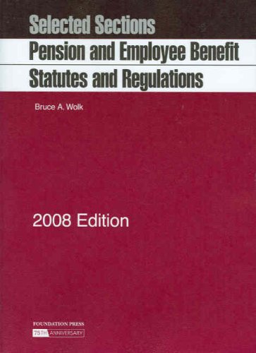 Pension and Employee Benefit Statutes, Regulations, Selected Sections, 2008 ed. (9781599414409) by Bruce A. Wolk; John H. Langbein