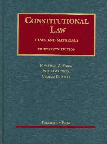 9781599414515: Varat, Cohen and Amar's Constitutional Law, Cases and Materials, 13th (University Casebooks)