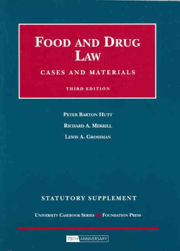 Food and Drug Law, Cases and Materials, 3d Edition, Statutory Supplement (University Casebook Series) (9781599414560) by Peter Barton Hutt; Richard A. Merrill; Lewis A. Grossman