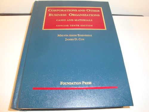 Corporations and Other Business Organizations, Cases and Materials, Concise (University Casebook Series) (9781599414638) by Eisenberg, Melvin; Cox, James
