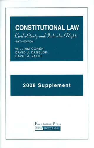 Constitutional Law Civil Liberty and Individual Rights: 2008 Supplement (University Casebook Series) (9781599414690) by Cohen, William; Danelski, David; Yalof, David