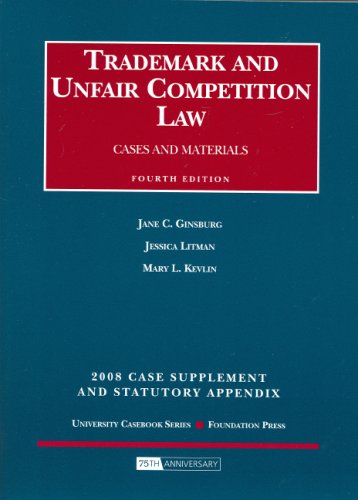 Stock image for Trademark and Unfair Competition, Cases and Materials, 4th Edition, 2008 Supplement and Statutory Appendix (University Casebook) for sale by Ergodebooks