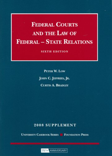Federal Courts And the Law of Federal-state Relations 2008 Supplement (9781599414768) by Peter W. Low; John C. Jeffries Jr.