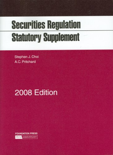 Securities Regulation Statutory Supplement, 2008 ed. (9781599415116) by Stephen Choi; A. C. Pritchard