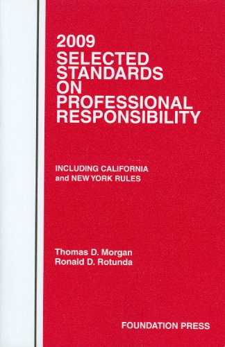 2009 Selected Standards on Professional Responsibility: Including California and New York Rules (9781599415130) by Thomas D. Morgan; Ronald D. Rotunda