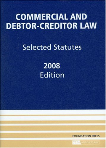 Beispielbild fr Commercial and Debtor-Creditor Law: Selected Statutes, 2008 Edition zum Verkauf von Ergodebooks