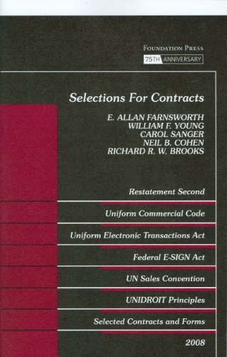 Imagen de archivo de Selections for Contracts 2008: Restatement Second, Uniform Commercial Code, Uniform Electronic Transactions Act, Federal E-SIGN Act, UN Sales Convention, UNIDROIT Principles, Selected Contracts and Forms ( Foundation Press 75th Anniversary) a la venta por gearbooks