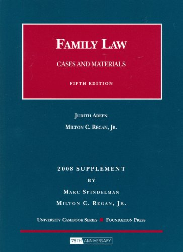 Family Law, Cases and Materials, 5th, 2008 Supplement (University Casebook: Supplement) - Judith Areen, Milton C. Regan