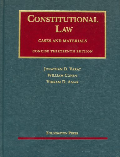 Imagen de archivo de Varat, Cohen and Amar's Constitutional Law, Concise 13th (University Casebook Series) a la venta por Irish Booksellers