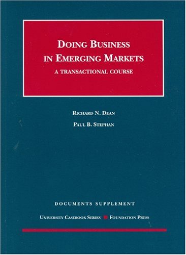 Doing Business in Emerging Markets, A Transactional Course (University Casebook Series) (9781599417691) by Dean, Richard; Stephan, Paul