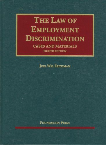 Beispielbild fr Friedmans Cases and Materials on The Law of Employment Discrimination, 8th (University Casebook Series) (English and English Edition) zum Verkauf von Solr Books