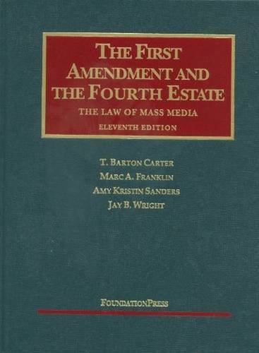 Imagen de archivo de The First Amendment and the Fourth Estate: he Law of Mass Media (University Casebook Series) a la venta por SecondSale