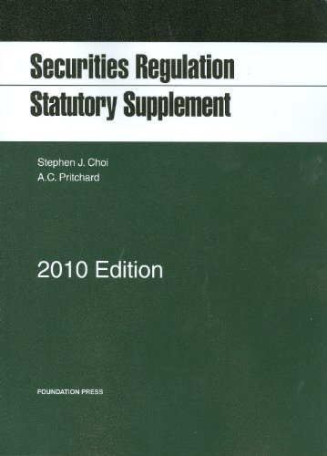 Securities Regulation Statutory Supplement, 2010 (9781599418421) by Choi, Stephen; Pritchard, A. C.