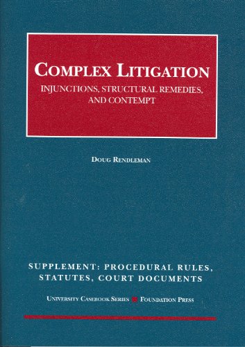 9781599418452: Complex Litigation: Injunctions, Structural Remedies and Contempt, Supplement: Procedural Rules, Statutes, Court Documents (University Casebook Series)