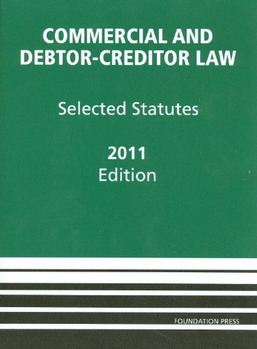 Commercial and Debtor-Creditor Law: Selected Statutes, 2011