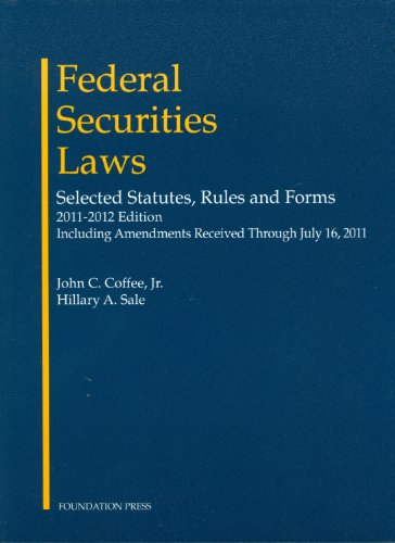 Federal Securities Laws: Selected Statutes, Rules and Forms, 2011-2012 Edition (9781599419558) by John C. Coffee, Jr.; Hillary A. Sale
