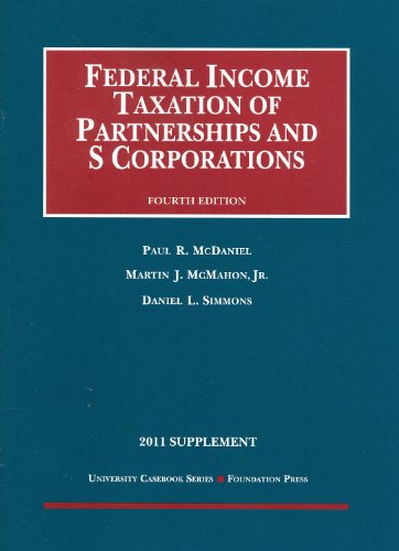 Federal Income Taxation of Partnerships and S Corporations, 4th, 2011 Supplement (9781599419794) by Paul R. McDaniel; Martin J. McMahon; Jr.; Daniel L. Simmons
