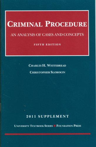 Criminal Procedure, 5th, 2011 Supplement (9781599419855) by Charles H. Whitebread; II; Christopher Slobogin