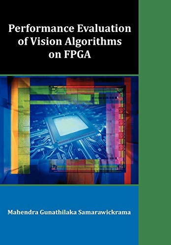 9781599423739: Performance Evaluation of Vision Algorithms on FPGA